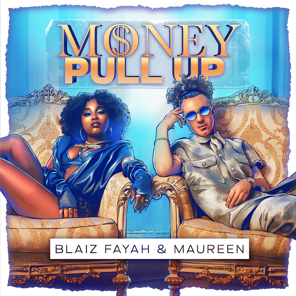 Blaiz Fayah X Maureen "Money Pull Up" Nouveau single